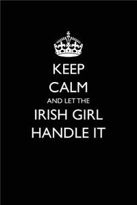 Keep Calm and Let the Irish Girl Handle It