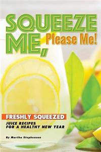 Squeeze Me, Please Me!
