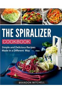 The Spiralizer Cookbook: Quick and Delicious Spiralizer Recipes Made Simple