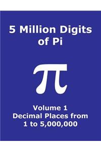 5 Million Digits of Pi - Volume 1 - Decimal Places from 1 to 5,000,000