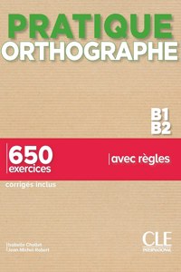 Pratique Orthographe - Niveaux B1/B2 - Livre + Corriges