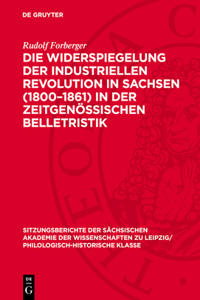 Die Widerspiegelung Der Industriellen Revolution in Sachsen (1800-1861) in Der Zeitgenössischen Belletristik
