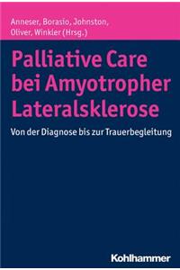 Palliative Care Bei Amyotropher Lateralsklerose: Von Der Diagnose Bis Zur Trauerbegleitung