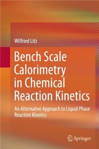 Bench Scale Calorimetry in Chemical Reaction Kinetics