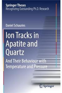 Ion Tracks in Apatite and Quartz