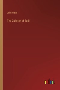 The Gulistan of Sadi