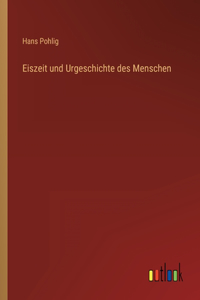 Eiszeit und Urgeschichte des Menschen