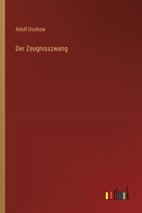 Der Zeugnisszwang
