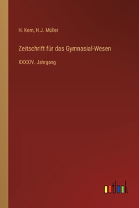Zeitschrift für das Gymnasial-Wesen