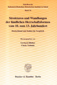 Strukturen Und Wandlungen Der Landlichen Herrschaftsformen Vom 10. Zum 13. Jahrhundert: Deutschland Und Italien Im Vergleich