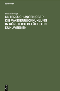 Untersuchungen Über Die Wasserrückkühlung in Künstlich Belüfteten Kühlwerken