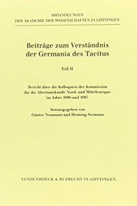 Beitrage Zum Verstandnis Der Germania Des Tacitus: Bericht Uber Die Kolloquien Der Kommission Fur Die Altertumskunde Nord- Und Mitteleuropas Im Jahre 1986 Und 1987