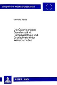 Oesterreichische Gesellschaft Fuer Parapsychologie Und Grenzbereiche Der Wissenschaften