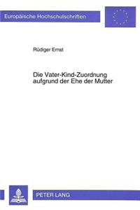 Die Vater-Kind-Zuordnung aufgrund der Ehe der Mutter