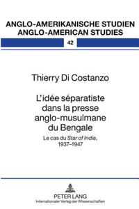 L'Idee Separatiste Dans La Presse Anglo-Musulmane Du Bengale