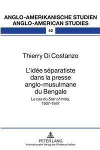 L'Idée Séparatiste Dans La Presse Anglo-Musulmane Du Bengale