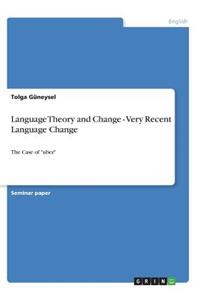 Language Theory and Change - Very Recent Language Change