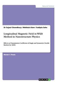 Longitudinal Magnetic Field in WKB Method in Nanostructure Physics