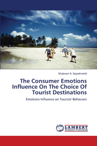 Consumer Emotions Influence On The Choice Of Tourist Destinations