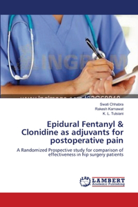 Epidural Fentanyl & Clonidine as adjuvants for postoperative pain