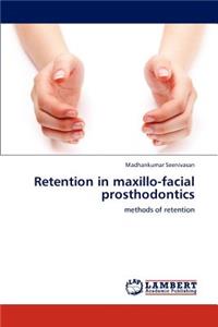 Retention in Maxillo-Facial Prosthodontics