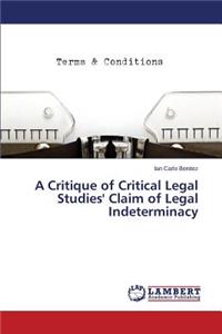 A Critique of Critical Legal Studies' Claim of Legal Indeterminacy