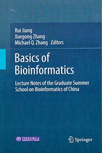 Basics of Bioinformatics: Lecture Notes of the Graduate Summer School on Bioinformatics of China(Special Indian Edition/ Reprint Year- 2020) [Paperback] Rui Jiang; Xuegong Zhang and Michael Q. Zhang