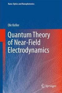 Quantum Theory of Near-Field Electrodynamics (Nano-Optics and Nanophotonics) [Special Indian Edition - Reprint Year: 2020] [Paperback] Ole Keller