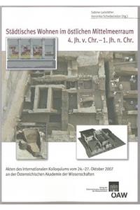 Stadtisches Wohnen Im Ostlichen Mittelmeerraum 4. Jh. V. Chr. - 1.Jh. N. Chr.