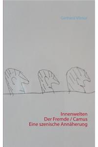 Innenwelten Der Fremde / Camus - eine szenische Annäherung
