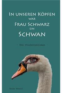 In Unseren Kopfen War Frau Schwarz Ein Schwan
