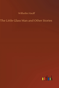 Little Glass Man and Other Stories