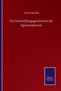 Zur Entwicklungsgeschichte der Siphonophoren