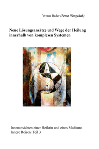 Neue Lösungsansätze und Wege der Heilung innerhalb von komplexen Systemen