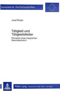 Taetigkeit und Taetigkeitsfelder: Prinzipien Einer Integrierten Sekundarstufe II