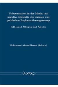 Unbewusstheit in Der Macht Und Negative Dialektik Des Sozialen Und Politischen Reglementierungszwangs