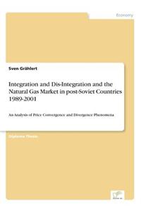 Integration and Dis-Integration and the Natural Gas Market in post-Soviet Countries 1989-2001