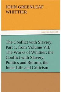 Conflict with Slavery, Part 1, from Volume VII, the Works of Whittier