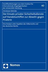 Der Einsatz Privater Sicherheitsdienste Auf Handelsschiffen Zur Abwehr Gegen Piraterie