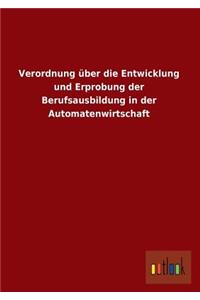 Verordnung Uber Die Entwicklung Und Erprobung Der Berufsausbildung in Der Automatenwirtschaft