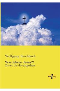 Was lehrte Jesus?!