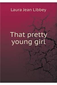That Pretty Young Girl