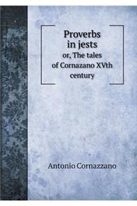 Proverbs in Jests Or, the Tales of Cornazano Xvth Century