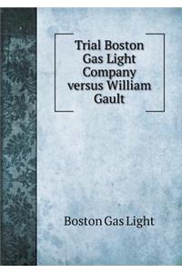 Trial Boston Gas Light Company versus William Gault