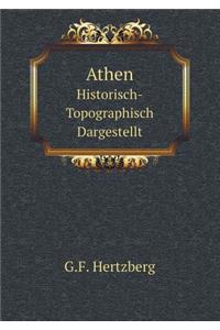 Athen Historisch-Topographisch Dargestellt