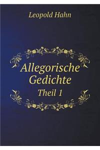 Allegorische Gedichte Theil 1