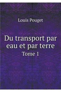 Du transport par eau et par terre Tome 1