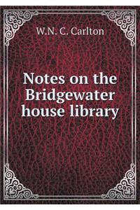 Notes on the Bridgewater house library