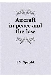 Aircraft in peace and the law