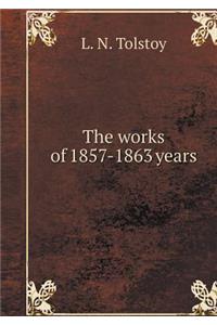 The works of 1857-1863 years